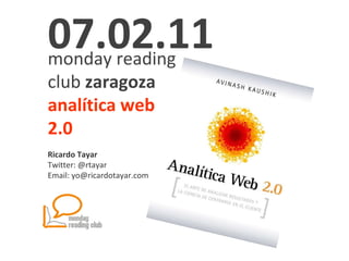 monday reading club  zaragoza   analítica web 2.0 Ricardo Tayar Twitter: @rtayar Email: yo@ricardotayar.com 07.02.11 