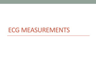 ECG MEASUREMENTS
 
