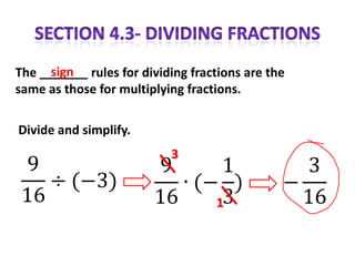 sign
The _______ rules for dividing fractions are the
same as those for multiplying fractions.

Divide and simplify.
                           3


                                   1
 
