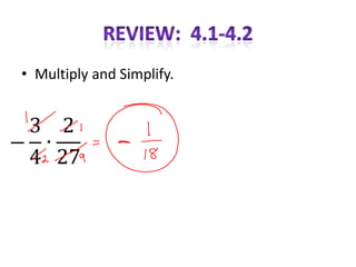 • Multiply and Simplify.
 