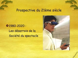 1980-2020 :  Les désarrois de la Société du spectacle Prospective du 21ème siècle 