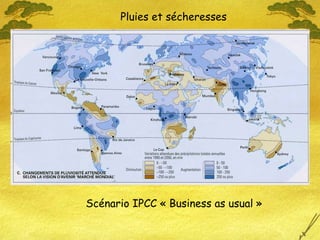 Pluies et sécheresses
Scénario IPCC « Business as usual »
 