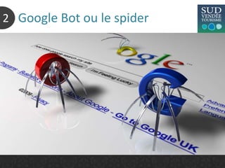 Google Bot ou le spider2
 