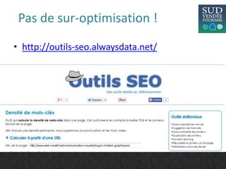 Pas de sur-optimisation !
• http://outils-seo.alwaysdata.net/
 