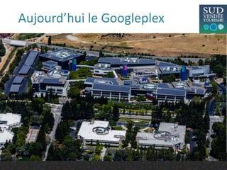 Aujourd’hui le Googleplex
 