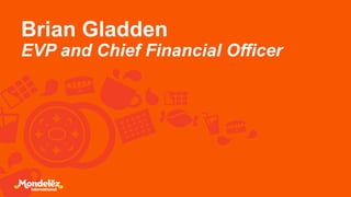 Brian Gladden
EVP and Chief Financial Officer
 