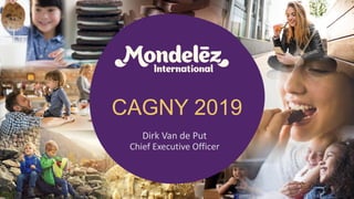 CAGNY 2019
Dirk Van de Put
Chief Executive Officer
 