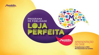 Mondelez Loja Perfeita