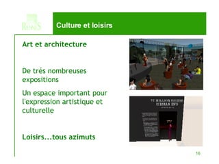Culture et loisirs Art et architecture De trés nombreuses expositions Un espace important pour l'expression artistique et culturelle Loisirs...tous azimuts 