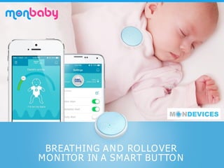 BREATHING AND ROLLOVER
MONITOR IN A SMART BUTTON
 