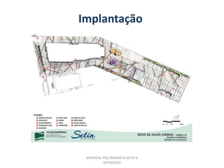 Implantação




 MATERIAL PRELIMINAR SUJEITO A
          ALTERAÇÃO
 