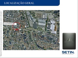 “MaterialPreliminarparaapresentaçãodeprodutoaoscorretores,sujeitoàalteração.”
LOCALIZAÇÃO GERAL
 