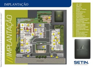 “MaterialPreliminarparaapresentaçãodeprodutoaoscorretores,sujeitoàalteração.”
IMPLANTAÇÃO
 