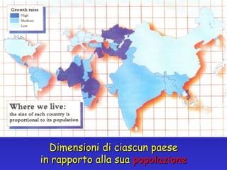 Dimensioni di ciascun paese in rapporto alla sua  popolazione 