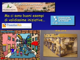 Ma ci sono buoni esempi di validissime iniziative... 