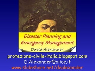 protezione-civile-italia.blogspot.com [email_address] www.slideshare.net/dealexander 