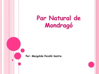 Par Natural de Mondragó Per: Margalida Perelló Sastre. 