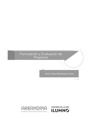 Autor: Diana Mondragon Puerto
Formulación y Evaluación de
Proyectos
 