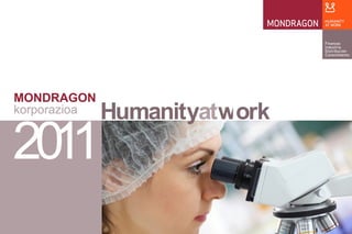 MONDRAGON
korporazioa Humanityatwork
2012
 