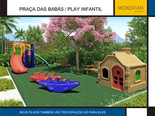 PRAÇA DAS BABÁS / PLAY INFANTIL SEUS FILHOS TAMBÉM VÃO TER ESPAÇOS SÓ PARA ELES. 