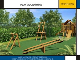 PLAY ADVENTURE LAZER AO AR LIVRE, INTERNET E ESTUDOS: UM ESPAÇO EXCLUSIVO PARA CADA ATIVIDADE DO SEU FILHO. 