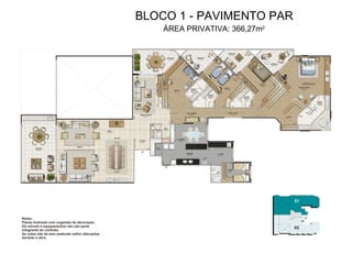 BLOCO 1 - PAVIMENTO PAR ÁREA PRIVATIVA: 366,27m 2 
