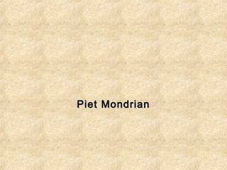 Piet MondrianPiet Mondrian
 
