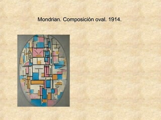 Mondrian. Composición oval. 1914.Mondrian. Composición oval. 1914.
 