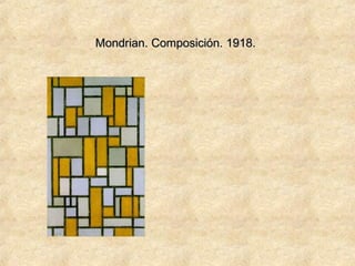 Mondrian. Composición. 1918.Mondrian. Composición. 1918.
 