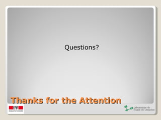 Thanks for the Attention Questions? 
