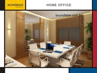 HOME OFFICE


    brunofaber.com.br
 