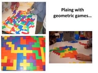 Plaing with
geometric games…
 