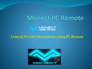 Control PC with Smartphone using PC Remote
Vijay Prajapati
Smt.C.K.Patel M.Sc(CA & IT) College
 