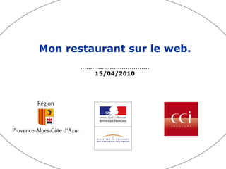 Mon restaurant sur le web. …………………………… .. 15/04/2010 