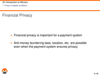 An Introduction to Monero
Privacy, Fungibility, and Bitcoin
Financial Privacy
Financial privacy is important for a payment...