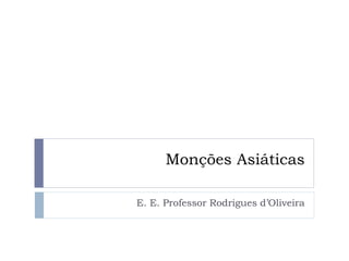 Monções Asiáticas
E. E. Professor Rodrigues d’Oliveira
 