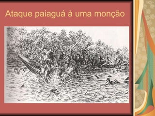 Ataque paiaguá à uma monção 