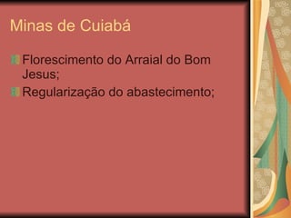 Minas de Cuiabá Florescimento do Arraial do Bom Jesus; Regularização do abastecimento; 
