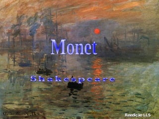 Reedição LLS Shakespeare Monet 