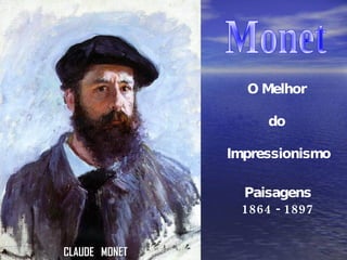 CLAUDE  MONET O Melhor  do  Impressionismo Paisagens 1864 - 1897 Monet 