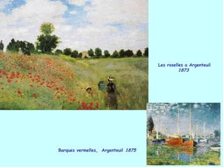 Les roselles a Argenteuil
                                               1873




Barques vermelles, Argenteuil 1875
 