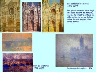 Les catedrals de Rouen
                   1892-1894

                   Per pintar aquesta sèrie llogà
                   ...