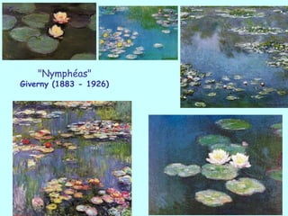 "Nymphéas"
Giverny (1883 - 1926)
 