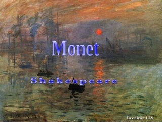 Reedição LLS Shakespeare Monet 