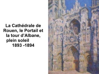 La Cathédrale de Rouen, le Portail et la tour d’Albane, plein soleil  1893 -1894 