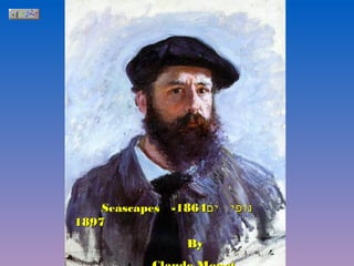 Seascapes -1864‫ים‬
1897
By

‫נופי‬

 