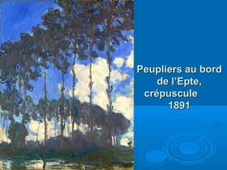 Peupliers au bord
de l’Epte,
crépuscule
1891

 