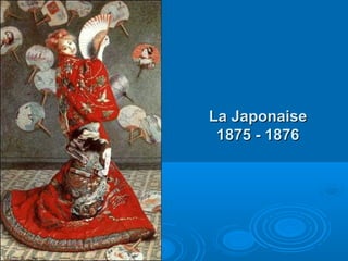 La Japonaise
1875 - 1876

 