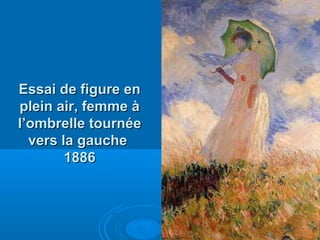 Essai de figure en
plein air, femme à
l’ombrelle tournée
vers la gauche
1886

 