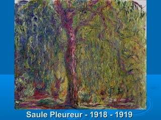 Saule Pleureur - 1918 - 1919

 